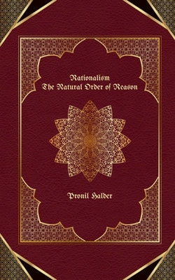 Rationalism: The Natural Order of Reason by Pronil Halder