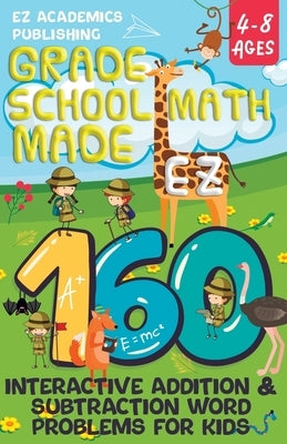 Grade School Math Made EZ: 160 Interactive Addition & Subtraction Word Problems for Kids by Publishing, Ez Academics