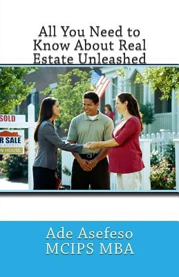 All You Need to Know About Real Estate Unleashed by Asefeso McIps Mba, Ade