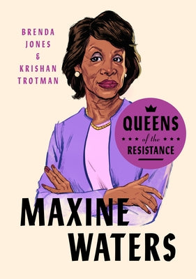 Queens of the Resistance: Maxine Waters: A Biography by Jones, Brenda