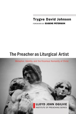 The Preacher as Liturgical Artist by Johnson, Trygve David