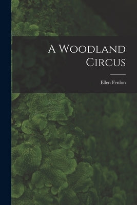 A Woodland Circus by Fenlon, Ellen