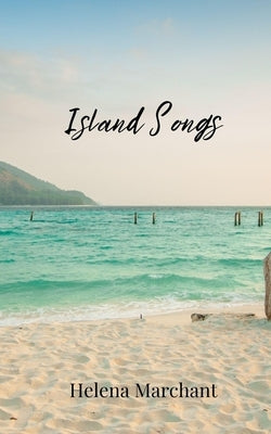 Island Songs by Marchant, Helena