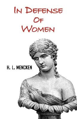 In Defense of Women by Mencken, H. L.