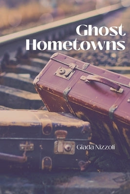 Ghost Hometowns by Nizzoli, Giada