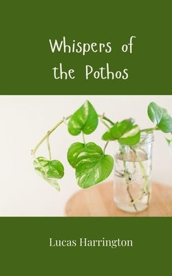 Whispers of the Pothos by Harrington, Lucas