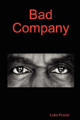 Bad Company by Foster, Luke