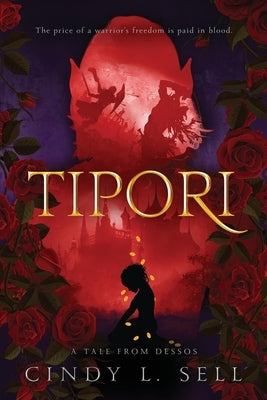Tipori: A Tale From Dessos by Sell, Cindy L.