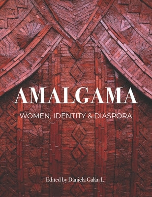 Amalgama: Women, Identity & Diaspora by Galan L., Daniela