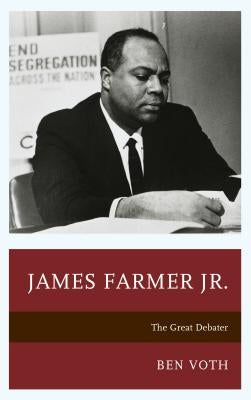 James Farmer Jr.: The Great Debater by Voth, Ben