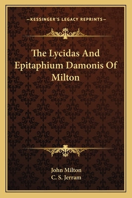 The Lycidas And Epitaphium Damonis Of Milton by Milton, John