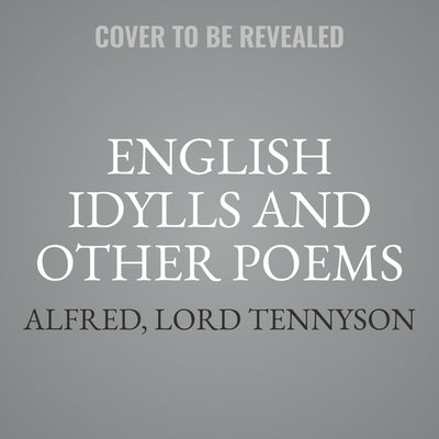 English Idylls and Other Poems by Tennyson