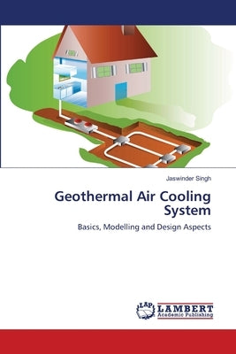 Geothermal Air Cooling System by Singh, Jaswinder