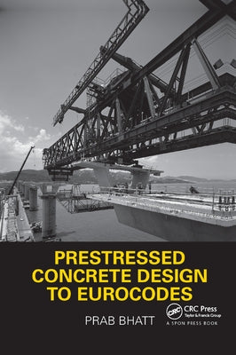 Prestressed Concrete Design to Eurocodes by Bhatt, Prab