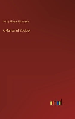 A Manual of Zoology by Nicholson, Henry Alleyne