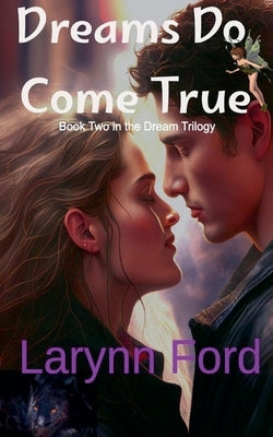 Dreams Do Come True by Ford, Larynn