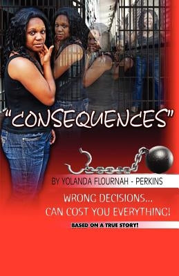 Consequences - Obedience Is Better Than Sacrifice by Flournah-Perkins, Yolanda