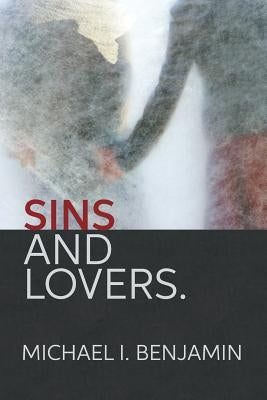 Sins And Lovers. by Benjamin, Michael I.