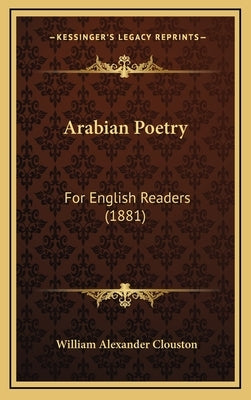 Arabian Poetry: For English Readers (1881) by Clouston, William Alexander