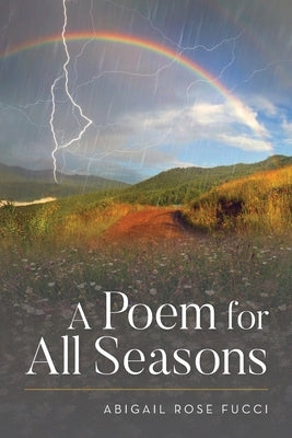 A Poem for All Seasons by Fucci, Abigail R.