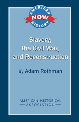 Slavery, the Civil War, and Reconstruction by Rothman, Adam