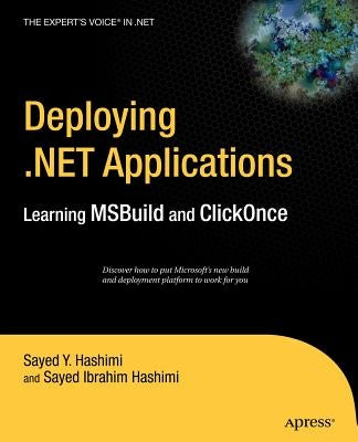 Deploying .Net Applications: Learning Msbuild and Clickonce by Hashimi, Sayed