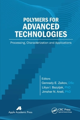Polymers for Advanced Technologies: Processing, Characterization and Applications by Zaikov, Gennady E.