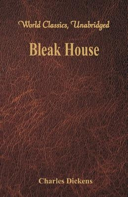 Bleak House (World Classics, Unabridged) by Dickens, Charles