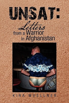 Unsat: Letters from a Warrior in Afghanistan by Wuellner, Kira