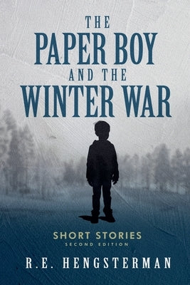 The Paper Boy & The Winter War by Hengsterman, R. E.