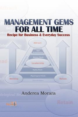 Management Gems for All Time: Recipe for Business & Everyday Success by Morara, Anderea