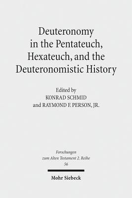 Deuteronomy in the Pentateuch, Hexateuch, and the Deuteronomistic History by Person, Raymond F.