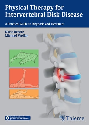 Physical Therapy for Intervertebral Disk Disease: A Practical Guide to Diagnosis and Treatment by Brötz, Doris