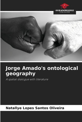 Jorge Amado's ontological geography by Lopes Santos Oliveira, Natallye