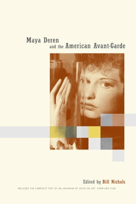 Maya Deren and the American Avant-Garde by Nichols, Bill