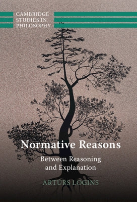 Normative Reasons: Between Reasoning and Explanation by Logins, Artūrs