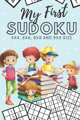 My First Sudoku: 130 Beginner Puzzles for Kids - 4x4, 6x6, 8x8 and 9x9 Grids by Publishing, Puzzletastic!