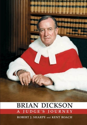 Brian Dickson: A Judge's Journey by Sharpe, Robert J.
