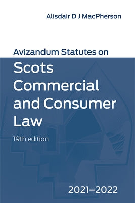 Avizandum Statutes on Scots Commercial and Consumer Law: 2021-2022 by MacPherson, Alisdair