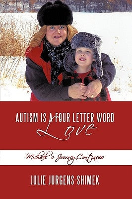 Autism is a Four Letter Word: Love: Michael's Journey Continues by Julie Jurgens-Shimek