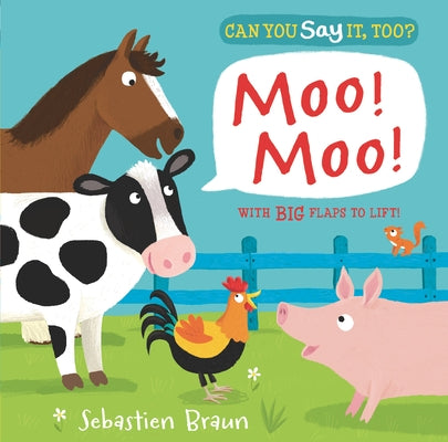 Can You Say It, Too? Moo! Moo! by Braun, Sebastien