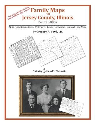 Family Maps of Jersey County, Illinois by Boyd J. D., Gregory a.