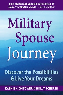 Military Spouse Journey: Discover the Possibilities & Live Your Dreams by Hightower, Kathie