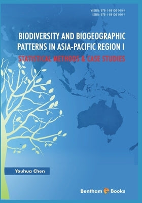 Biodiversity and Biogeographic Patterns in Asia-Pacific Region I: Statistical Methods and Case Studies by Chen, Youhua