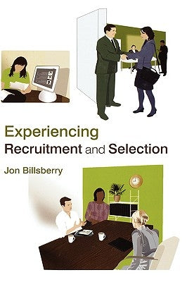 Experiencing Recruitment and Selection by Billsberry, Jon