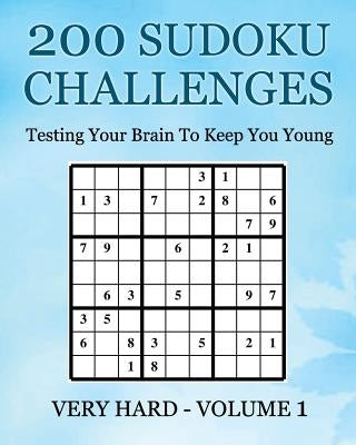 200 Sudoku Challenges - Very Hard - Volume 1: Testing Your Brain To Keep You Young by McEwan, Tony