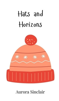 Hats and Horizons by Sinclair, Aurora