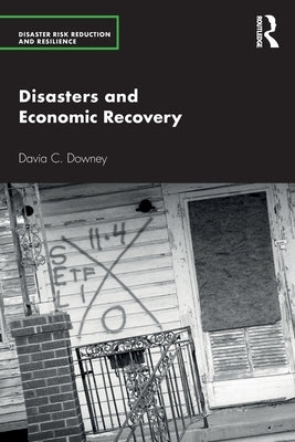 Disasters and Economic Recovery by Downey, Davia C.