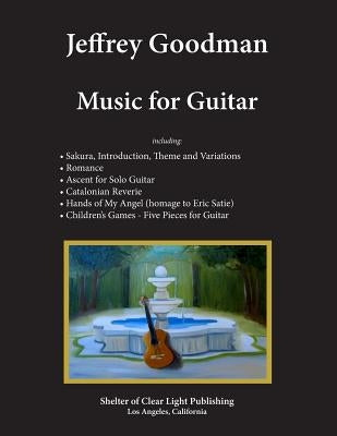 Jeffrey Goodman Music for Guitar by Goodman, Jeffrey