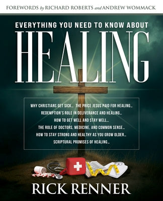 Everything You Need to Know about Healing by Renner, Rick